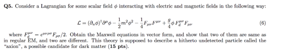 Q5. Consider a Lagrangian for some scalar field φ interacting with electric and magnetic fields in the following way: AL wher