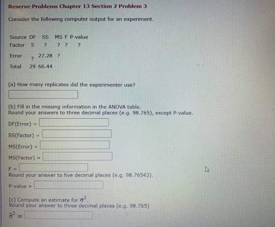 Reserve Problems Chapter 13 Section 2 Problem 3 Consider the following computer output for an experiment. Source DF Factor 5