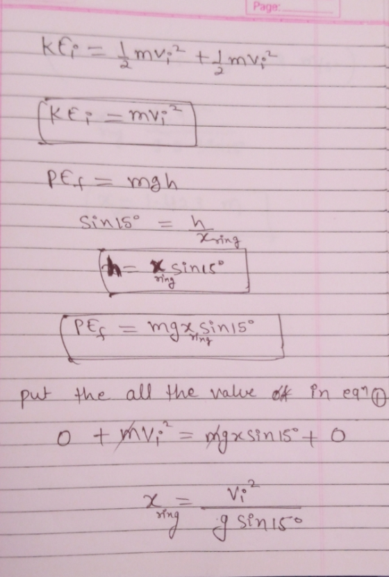 Page KEp = f mv 2 tl mv, KE— my;) PE = mgh Siniso = h h- & sinis ring ning PE = mgesin 15° ] put the all the value of in ea