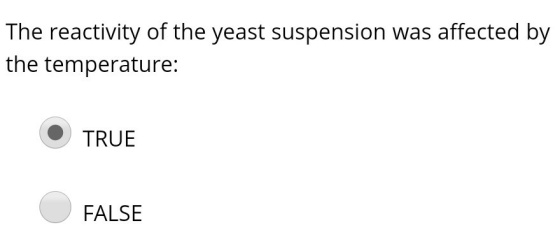 The reactivity of the yeast suspension was affected by the temperature: TRUE FALSE