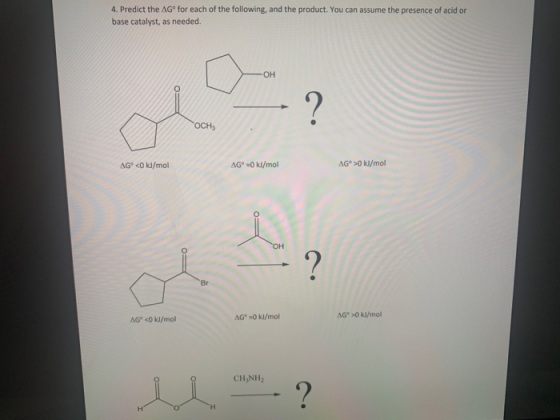 4. Predict the AGº for each of the following, and the product. You can assume the presence of acid or base catalyst, as neede