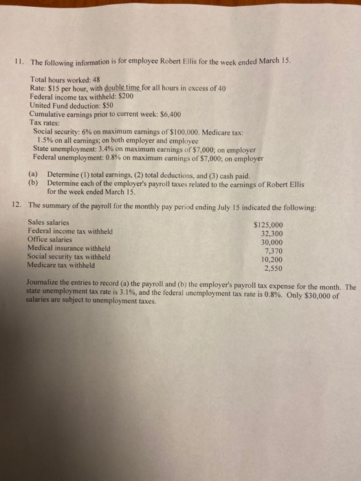 11. The following information is for employee Robert Ellis for the week ended March 15. Total hours worked: 48 Rate: $15 per