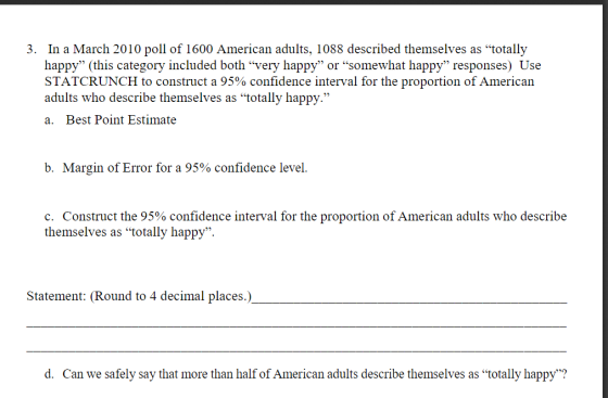 3. In a March 2010 poll of 1600 American adults, 1088 described themselves as totally happy (this category included both “v