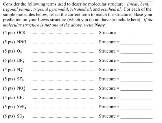 Consider the following terms used to describe molecular structure: linear, bent, trigonal planar, trigonal pyramidal, tetrahe