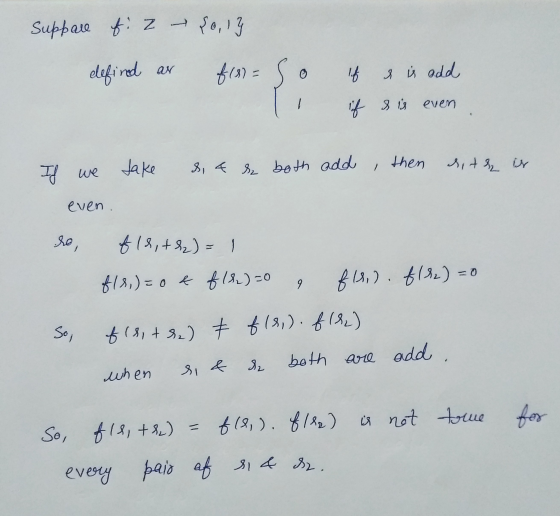 Suppare f. 2 - {0, 13 defind as £18)= so l if if & is add so is even If we take si4 s both add , then daithe is even. de, f 1