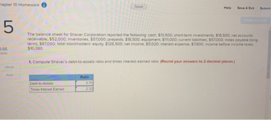 napter 10 Homework Help Save & Exit Submit The balance sheet for Shaver Corporation reported the following cash, $13.500; sho