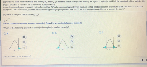 (a) Write the claim mathematically and identify Ho and H, (b) Find the critical value(s) and identify the rejection region(s)