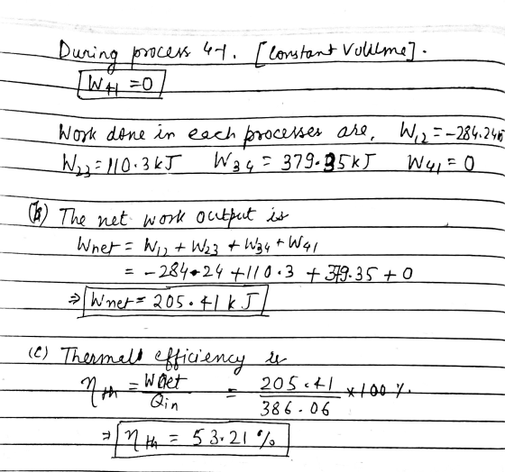 During process 44. [Constant Vetilme]. W# =0 Work done in each processes are, W, 2=-284.24 Wzz = 110.3 kJ W34= 379.85kJ W4y=0