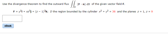 Use the divergence theorem to find the outward flux(F n) dS of the given vector field F y21+ xz3j + (z-1)2k; D the region bou