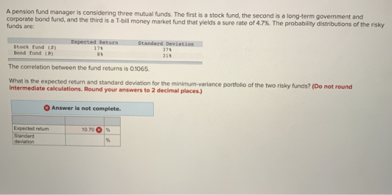 A pension fund manager is considering three mutual funds. The first is a stock fund, the second is a long-term government and