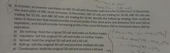8 trading / facta in October, an investor purchases an ABC 50 call with December expiration for $2.00/share. In Novem (spot-r