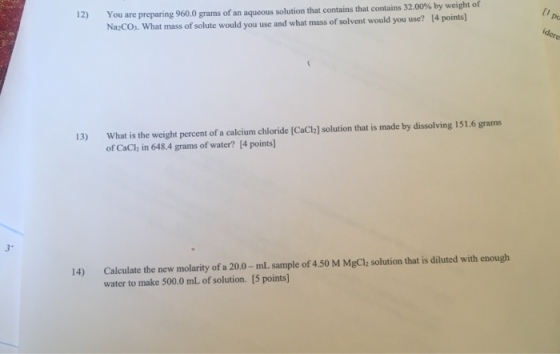 12) You are preparing 960.0 grams of an aqueous solution that contains that contains 32.00% by weight of Na2CO3. What mass of
