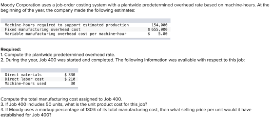 Moody Corporation uses a job-order costing system with a plantwide predetermined overhead rate based on machine-hours. At the