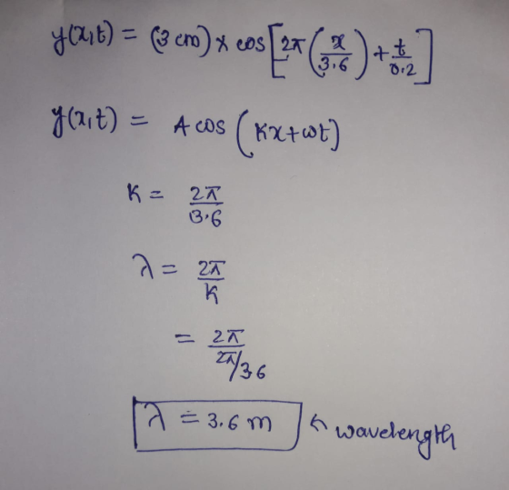 YO178) = (3 cm) x cos((*)**] 462,t) = A cos (KX+wt) A = 24 17 = 3.6 m n wavelength