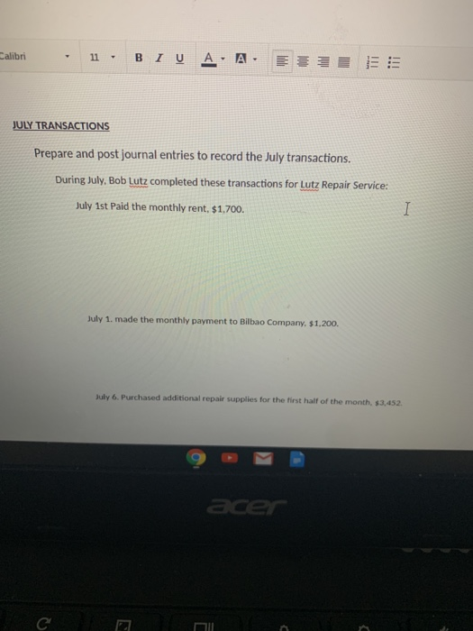 Calibri 11 - BIV A. A JULY TRANSACTIONS Prepare and post journal entries to record the July transactions. During July, Bob Lu