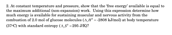 2. At constant temperature and pressure, show that the free energy available is equal to the maximum additional (non-expansi