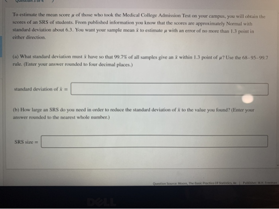To estimate the mean score of those who took the Medical College Admission Test on your campus, you will obtain the scores of