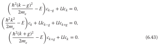 Uck 0 Ck-g - E 2m Uck 0 Uck-g -E Ck 2m e (6.43) h2(k +g) 2me Uc 0. - E Ck+g