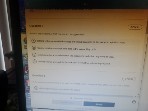 Test O more Tavoratore thanaTESTCON 1.45 Question 2 ( 2 Points 2 Points C Which if the following is NOT true about closing en