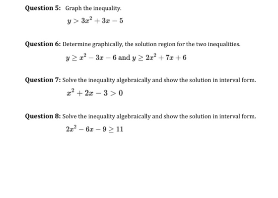 Question 5: Graph the inequality. y> 3x² + 3x - 5 Question 6: Determine graphically, the solution region for the two inequali