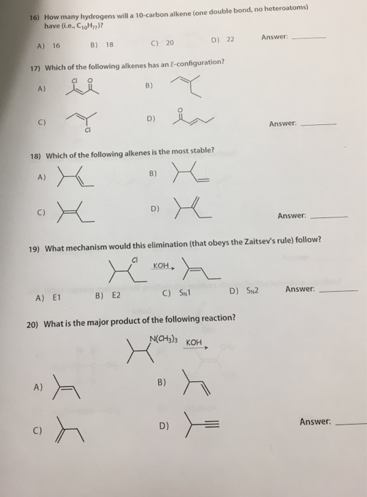 How many hydrogens will a 10-carbon alkene (one double bond, no heteroatoms) have (i.e., C10H22) 16) Answer: C) 20 D) 22 A) 1