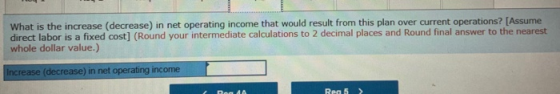 What is the increase (decrease) in net operating income that would result from this plan over current operations? [Assume dir