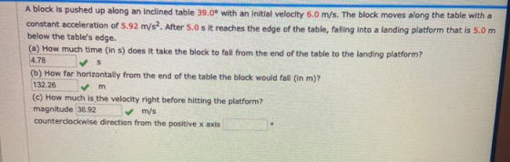 A block is pushed up along an inclined table 39.0° with an initial velocity 6.0 m/s. The block moves along the table with a c