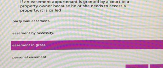 If an easement appurtenant is granted by a court to a property owner because he or she needs to access a property, it is call