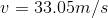 v = 33.05 m/s