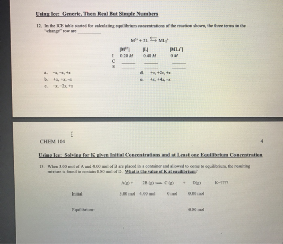 Using Ice: Generic. Then Real But Simple Numbers 12. In the ICE table started for calculating equilibrium concentrations of t