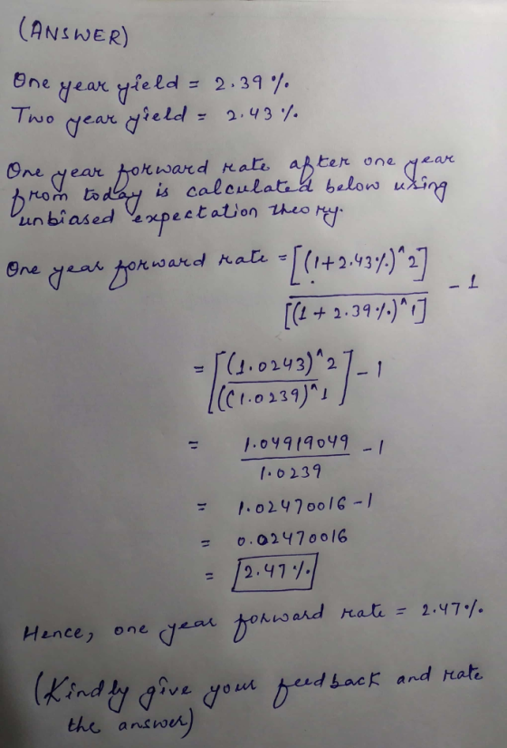 (ANSWER) One yeargfeld= 2.39% Two gear field 3.43 balons u unbiased ½?pectation theory [(1+2.39%)^(J 4.043)2 (C 1.o 339)1 /0239 -0.02470016 Hance ) one dea·がんward Kat d back and Hat the answer