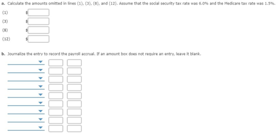 a. Calculate the amounts omitted in lines (1), (3), (8), and (12). Assume that the social security tax rate was 6.0% and the