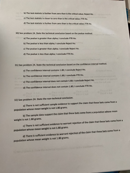 b) The test statistic is further from zero than is the critical value; Reject Ho. c) The test statistic is closer to zero tha
