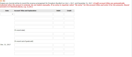 Prepare any journal entries to record the revenue arrangement for Pronghorn Bundle B on July 1, 2017, and December 31, 2017.