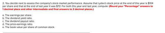 2. You decide next to assess the companys stock market performance. Assume that Lydexs stock price at the end of this year