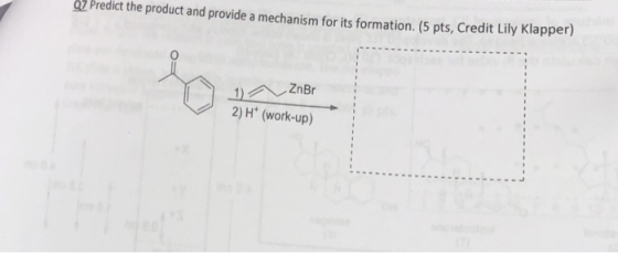 Predict the product and provide a mechanism for its formation. (5 pts, Credit Lily Klapper) ︿01) H(.vorZrup) 2)H* (work-up) :