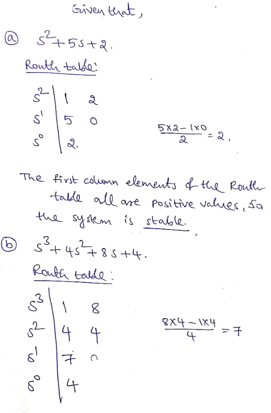 Given that, @ s?55+2. c) Routh table ² li a s 5 o so 12 5X2-1x0 2 =2. The first column elements of the Routh table all are p