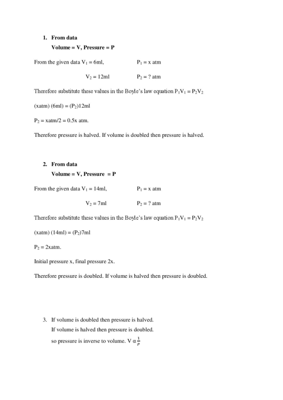 1. From data Volume = V, Pressure = P From the given data Vi = 6ml, Pi=x atm V2 = 12ml P2 = ? atm Therefore substitute these