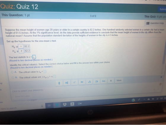 Quiz: Quiz 12 Subril This Question: 1 pt 3 of 6 This Quiz: 6 pts po Question Help Suppose the mean height of women age 20 yea