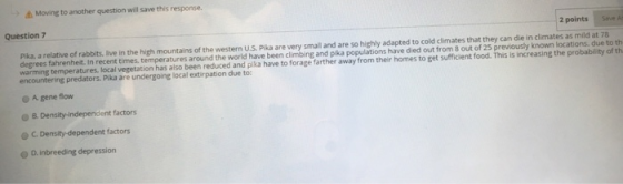 쏘 Moving to another question will save this response. Question 7 2 points Save A Pika, a relative of rabbits, Iive in the hig
