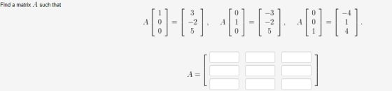 Find a matrix A such that [ [i] [ A0 = -2, A 11 = 10] L5 *[-[*] -[0]-[8) 68)-[] 0] 0 = CTN 1 A=