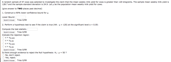 A random sample of 47 cows was selected to investigate the claim that the mean weekly milk yield for cows is greater than 120