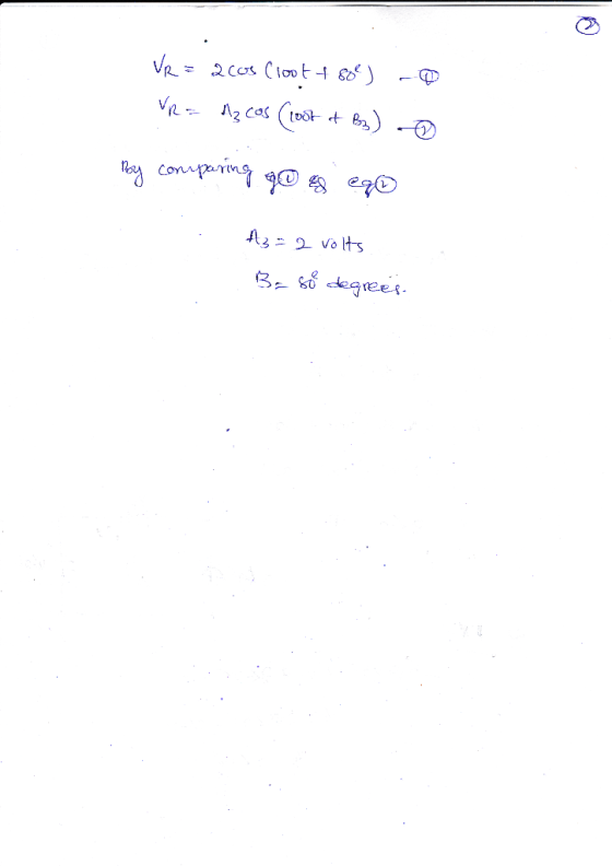 VR = 2 cos Cloot + 802) - VR = A3 cos (lost it B3) By comparing go & ego A-2 volts Baso degrees