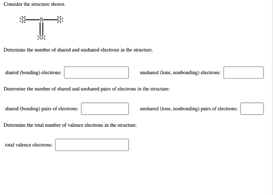 Consider the structure shown. :0: Determine the number of shared and unshared electrons in the structure. shared (bonding) el