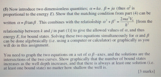 , (5) Now introduce two dimensionless quantities; α-ka, β-ja (thus αis proportional to the energy E). Show that the matching