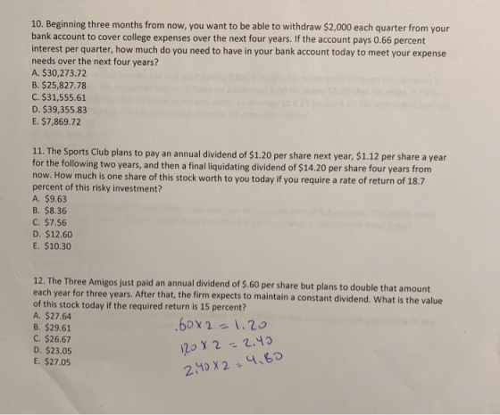 10. Beginning three months from now, you want to be able to withdraw $2,000 each quarter from your bank account to cover coll