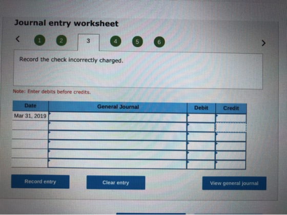 Journal entry worksheet co Record the check incorrectly charged. Note: Enter debits before credits. General Journal Debit Cre