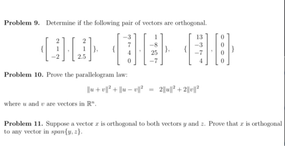 Problem 9. Determine if the following pair of vectors are orthogonal. -3 13 -3 0 -70 25 -22.5 Problem 10. Prove the parallel