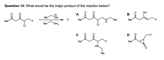 Question 14: What would be the major product of the reaction below? A 0 0 BOOH MeNH MeNH i ? Me Me Me TN Me lhe a ser un . se