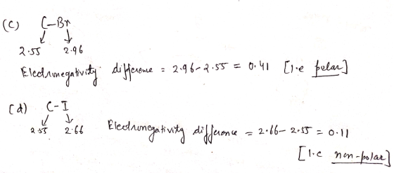 24 25 Electronegativity differene = 2.96-2.55 = 0.40 [re polar] (d) .c- y al Electronegatis conce = 2166– 2685 = 0.11 [lie no